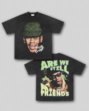 ARE WE STILL FRIENDS TEE