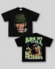 ARE WE STILL FRIENDS TEE